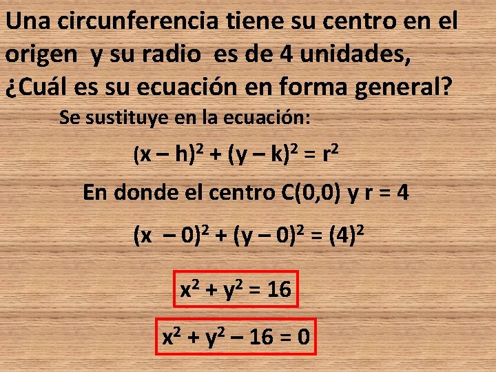 Una circunferencia tiene su centro en el origen y su radio es de 4