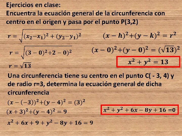Ejercicios en clase: Encuentra la ecuación general de la circunferencia con centro en el