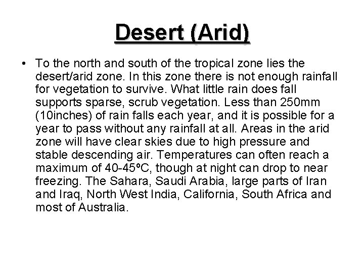 Desert (Arid) • To the north and south of the tropical zone lies the