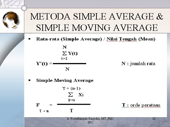 METODA SIMPLE AVERAGE & SIMPLE MOVING AVERAGE Ir. Roesfiansjah Rasjidin, MT. , Ph. D.