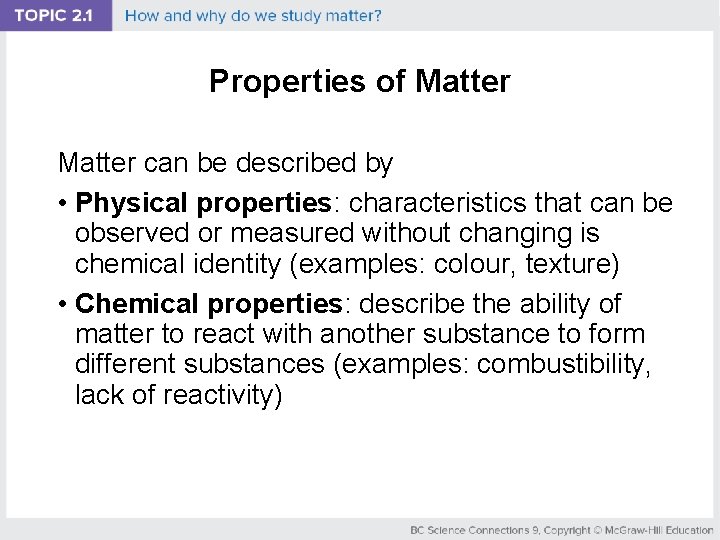 Properties of Matter can be described by • Physical properties: characteristics that can be