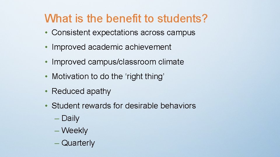What is the benefit to students? • Consistent expectations across campus • Improved academic