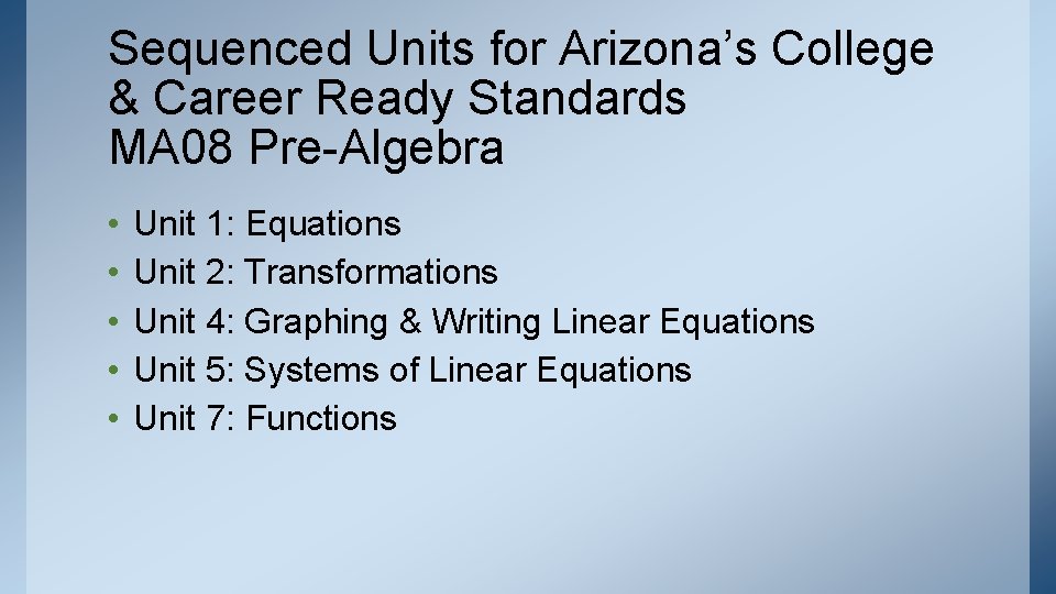 Sequenced Units for Arizona’s College & Career Ready Standards MA 08 Pre-Algebra • •