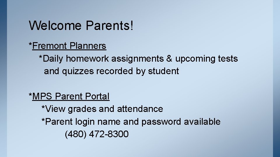 Welcome Parents! *Fremont Planners *Daily homework assignments & upcoming tests and quizzes recorded by