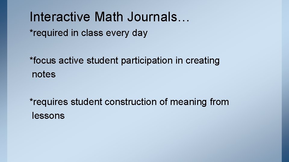 Interactive Math Journals… *required in class every day *focus active student participation in creating