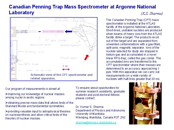 Canadian Penning Trap Mass Spectrometer at Argonne National Laboratory (K. S. Sharma) 1 m