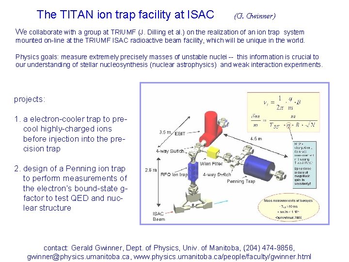 The TITAN ion trap facility at ISAC (G. Gwinner) We collaborate with a group