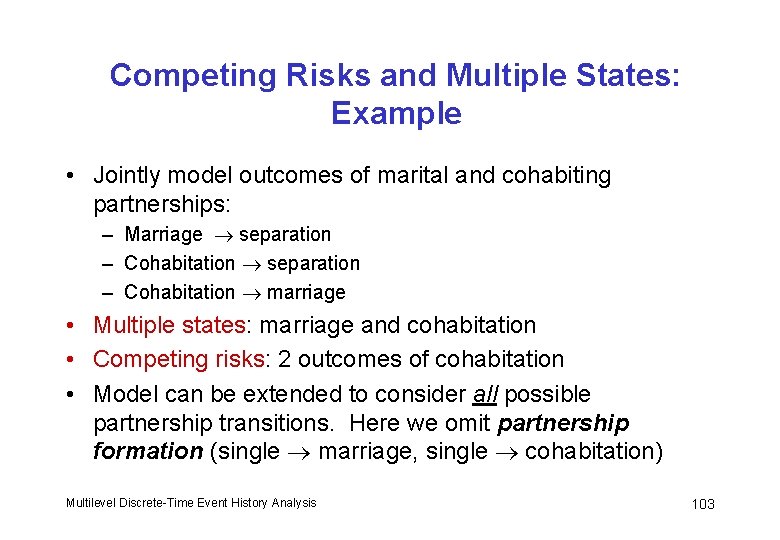 Competing Risks and Multiple States: Example • Jointly model outcomes of marital and cohabiting