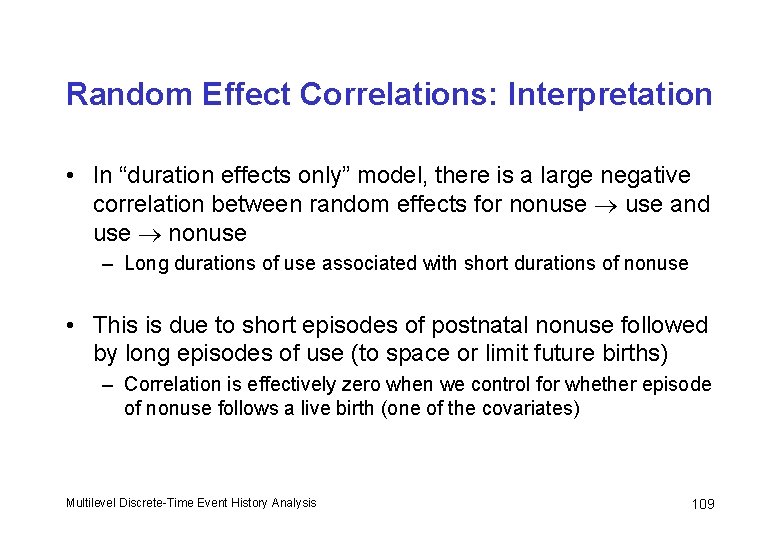 Random Effect Correlations: Interpretation • In “duration effects only” model, there is a large