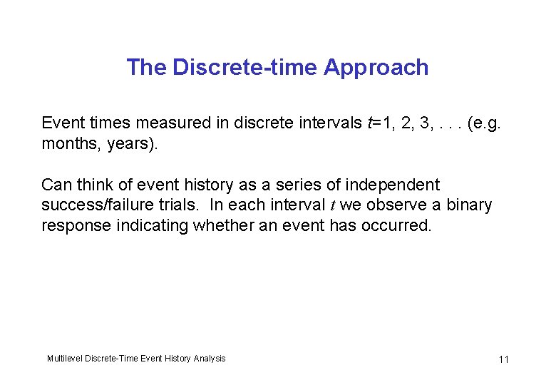 The Discrete-time Approach Event times measured in discrete intervals t=1, 2, 3, . .