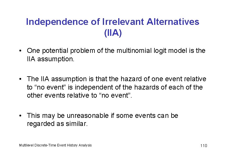 Independence of Irrelevant Alternatives (IIA) • One potential problem of the multinomial logit model