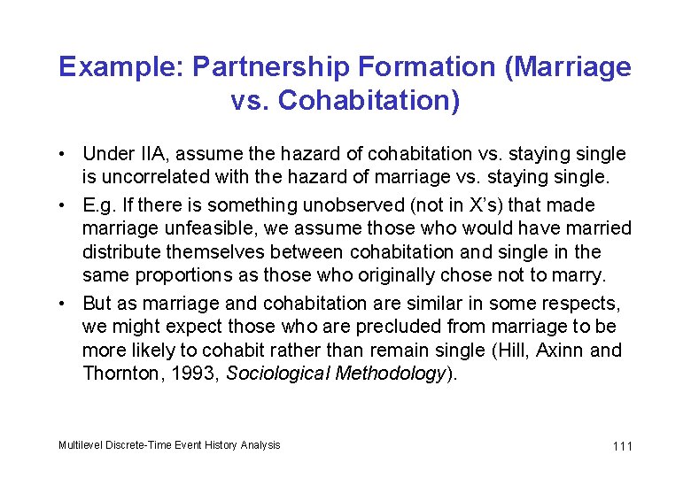 Example: Partnership Formation (Marriage vs. Cohabitation) • Under IIA, assume the hazard of cohabitation