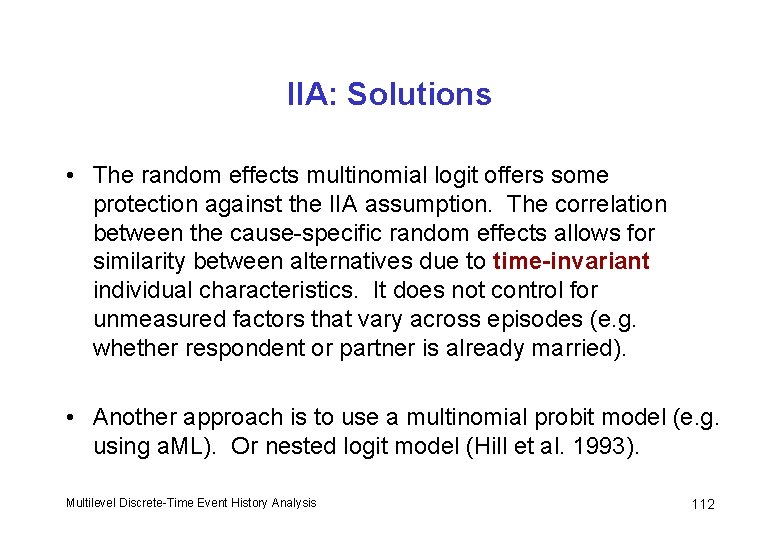 IIA: Solutions • The random effects multinomial logit offers some protection against the IIA