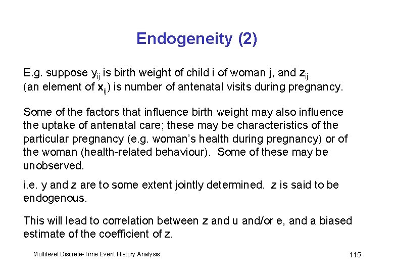 Endogeneity (2) E. g. suppose yij is birth weight of child i of woman