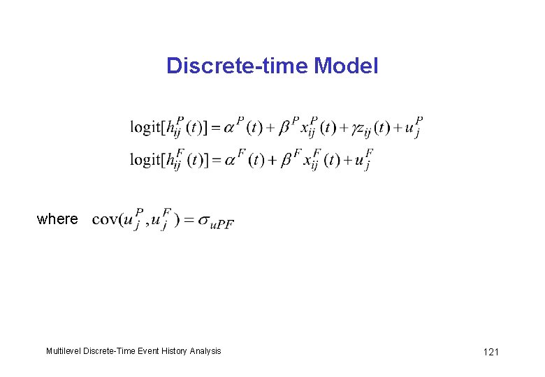 Discrete-time Model where Multilevel Discrete-Time Event History Analysis 121 