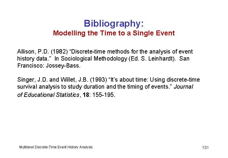Bibliography: Modelling the Time to a Single Event Allison, P. D. (1982) “Discrete-time methods