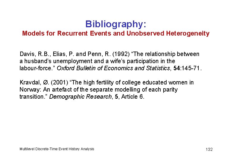 Bibliography: Models for Recurrent Events and Unobserved Heterogeneity Davis, R. B. , Elias, P.