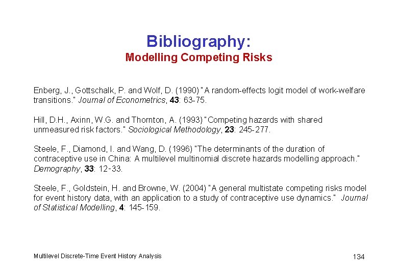 Bibliography: Modelling Competing Risks Enberg, J. , Gottschalk, P. and Wolf, D. (1990) “A