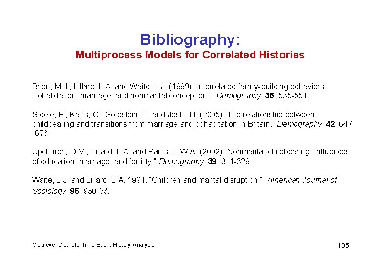 Bibliography: Multiprocess Models for Correlated Histories Brien, M. J. , Lillard, L. A. and
