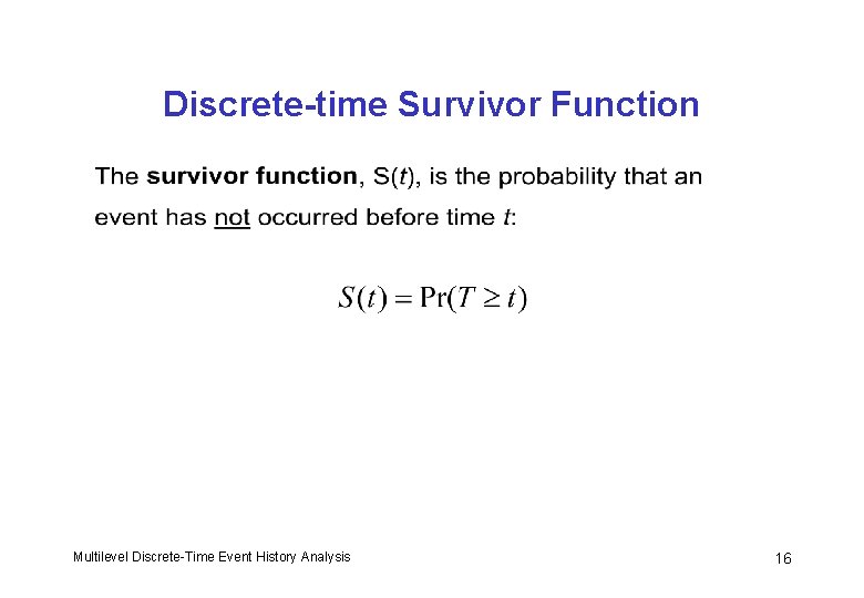 Discrete-time Survivor Function Multilevel Discrete-Time Event History Analysis 16 