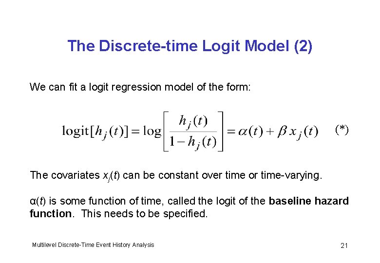 The Discrete-time Logit Model (2) We can fit a logit regression model of the