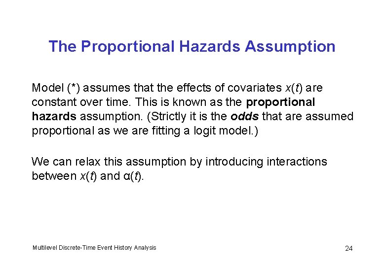 The Proportional Hazards Assumption Model (*) assumes that the effects of covariates x(t) are