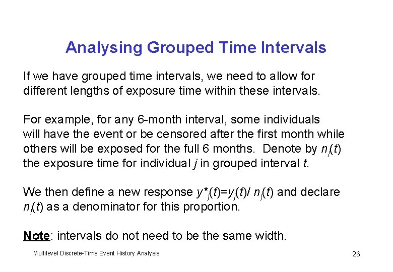 Analysing Grouped Time Intervals If we have grouped time intervals, we need to allow