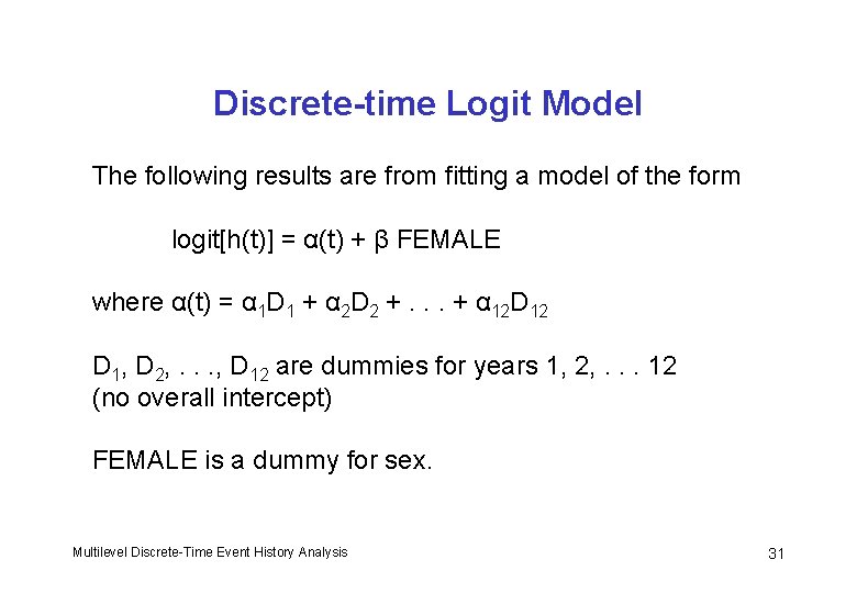 Discrete-time Logit Model The following results are from fitting a model of the form