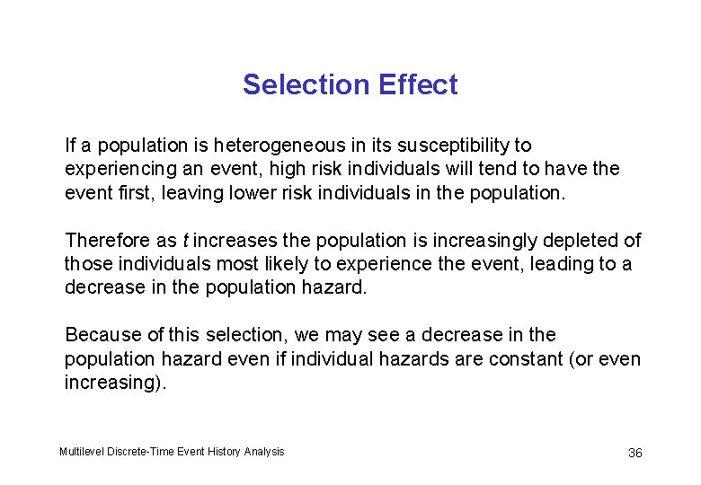 Selection Effect If a population is heterogeneous in its susceptibility to experiencing an event,