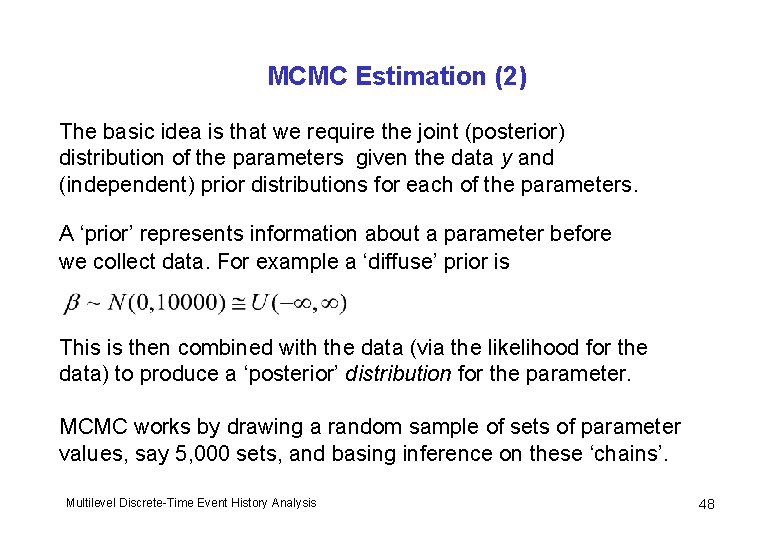 MCMC Estimation (2) The basic idea is that we require the joint (posterior) distribution