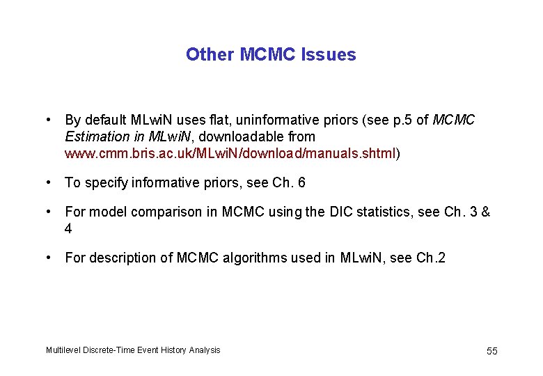 Other MCMC Issues • By default MLwi. N uses flat, uninformative priors (see p.