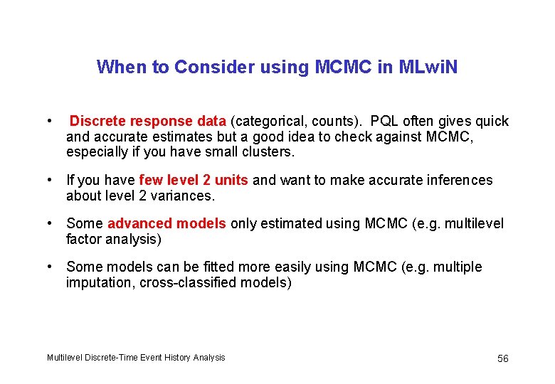 When to Consider using MCMC in MLwi. N • Discrete response data (categorical, counts).