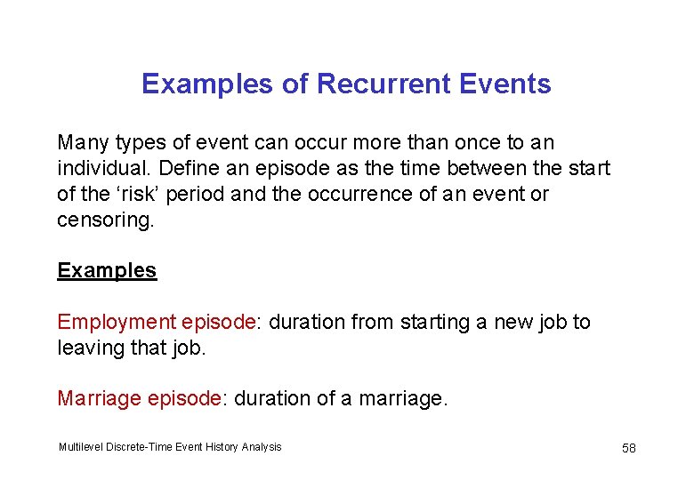 Examples of Recurrent Events Many types of event can occur more than once to