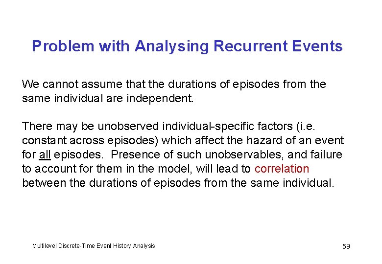 Problem with Analysing Recurrent Events We cannot assume that the durations of episodes from