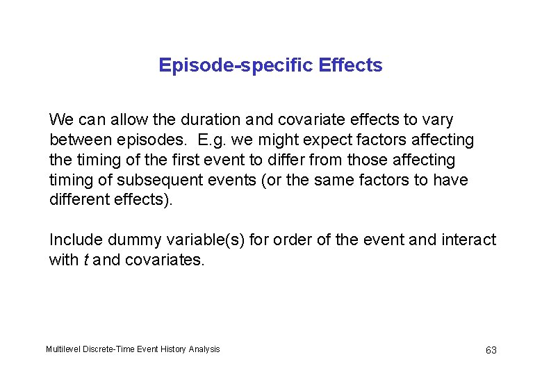 Episode-specific Effects We can allow the duration and covariate effects to vary between episodes.