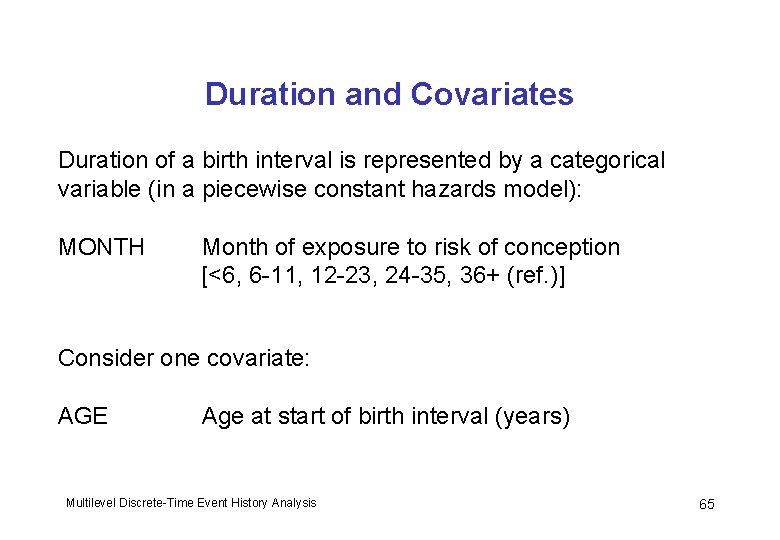 Duration and Covariates Duration of a birth interval is represented by a categorical variable