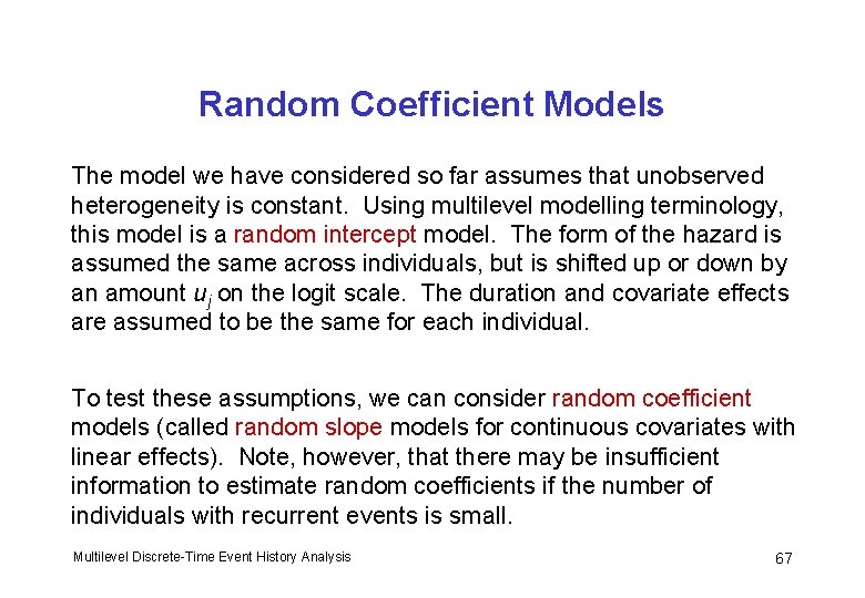 Random Coefficient Models The model we have considered so far assumes that unobserved heterogeneity