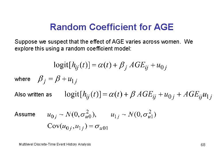 Random Coefficient for AGE Suppose we suspect that the effect of AGE varies across
