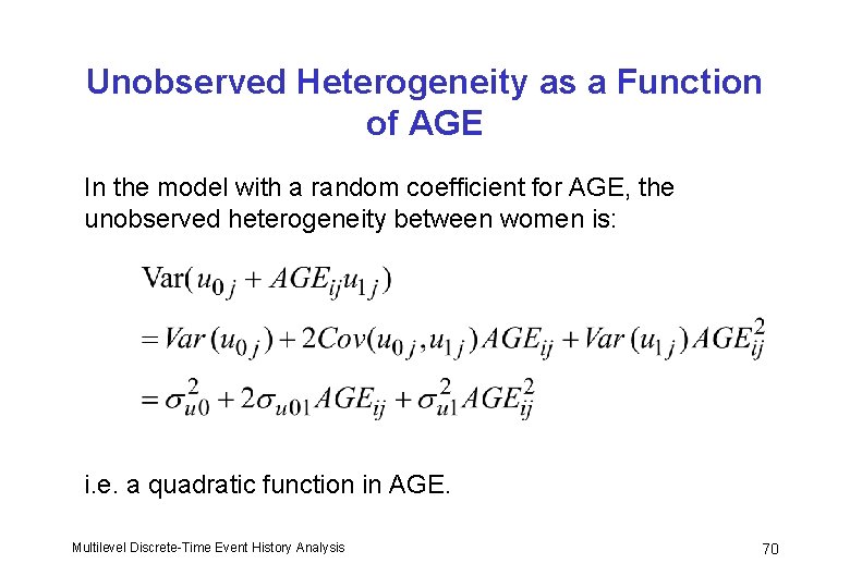Unobserved Heterogeneity as a Function of AGE In the model with a random coefficient