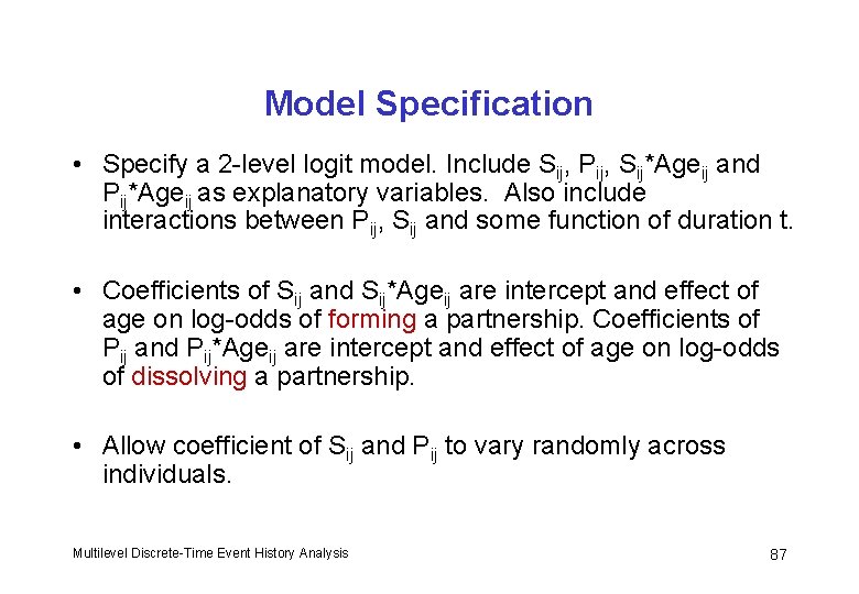 Model Specification • Specify a 2 -level logit model. Include Sij, Pij, Sij*Ageij and