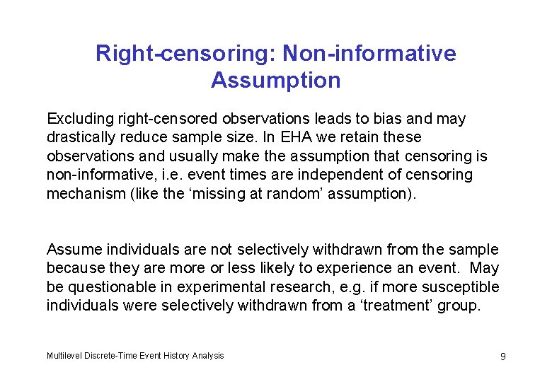 Right-censoring: Non-informative Assumption Excluding right-censored observations leads to bias and may drastically reduce sample