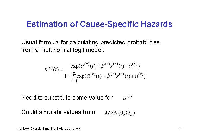 Estimation of Cause-Specific Hazards Usual formula for calculating predicted probabilities from a multinomial logit