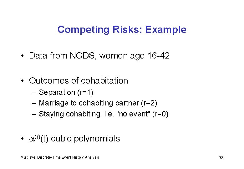 Competing Risks: Example • Data from NCDS, women age 16 -42 • Outcomes of