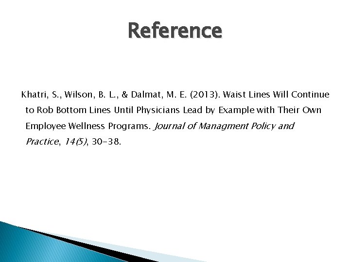 Reference Khatri, S. , Wilson, B. L. , & Dalmat, M. E. (2013). Waist Reference Khatri, S. , Wilson, B. L. , & Dalmat, M. E. (2013). Waist