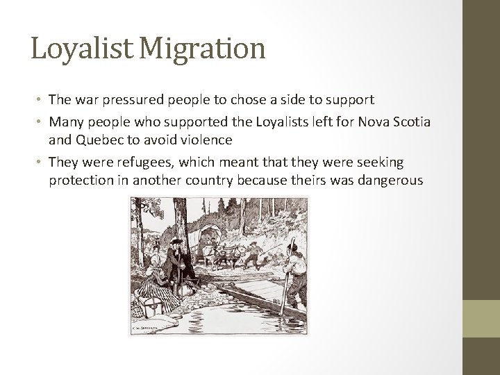 Loyalist Migration • The war pressured people to chose a side to support •