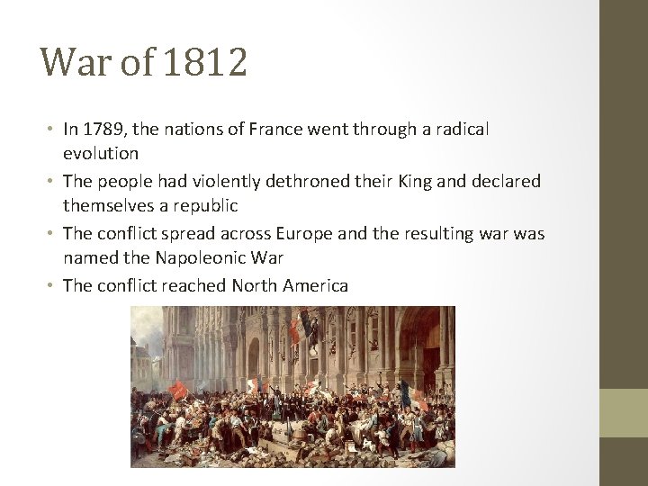 War of 1812 • In 1789, the nations of France went through a radical