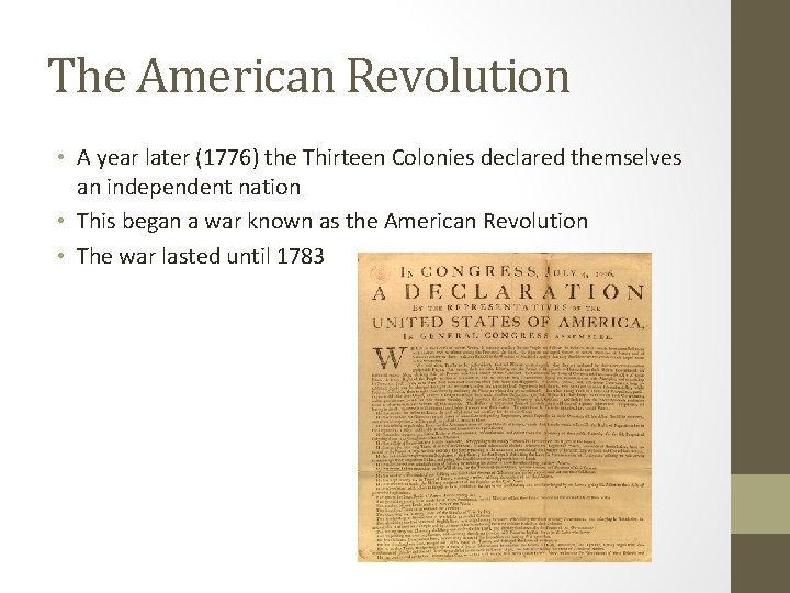 The American Revolution • A year later (1776) the Thirteen Colonies declared themselves an