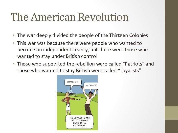 The American Revolution • The war deeply divided the people of the Thirteen Colonies
