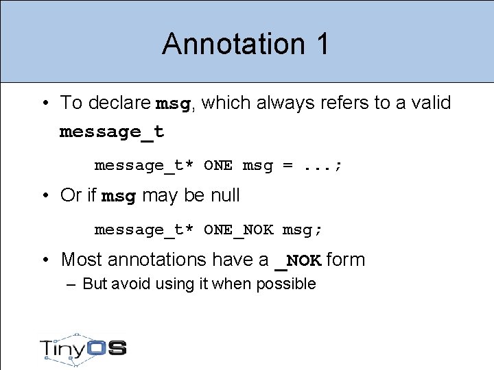 Annotation 1 • To declare msg, which always refers to a valid message_t* ONE