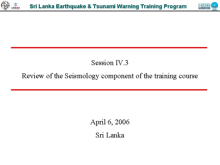 Sri Lanka Earthquake & Tsunami Warning Training Program Session IV. 3 Review of the